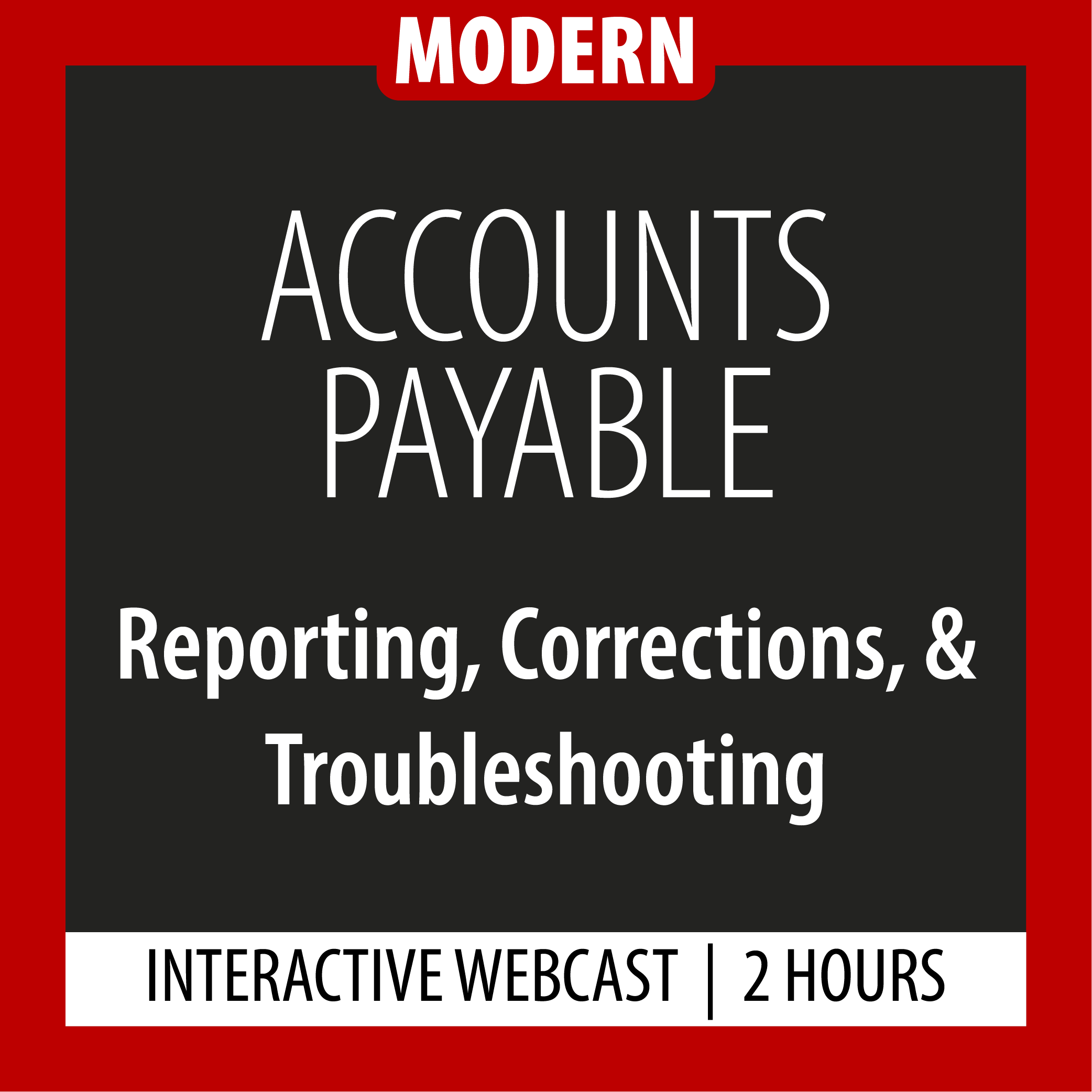 Modern - Accounts Payable - Reporting, Corrections, & Troubleshooting - Webcast - 2 Hours