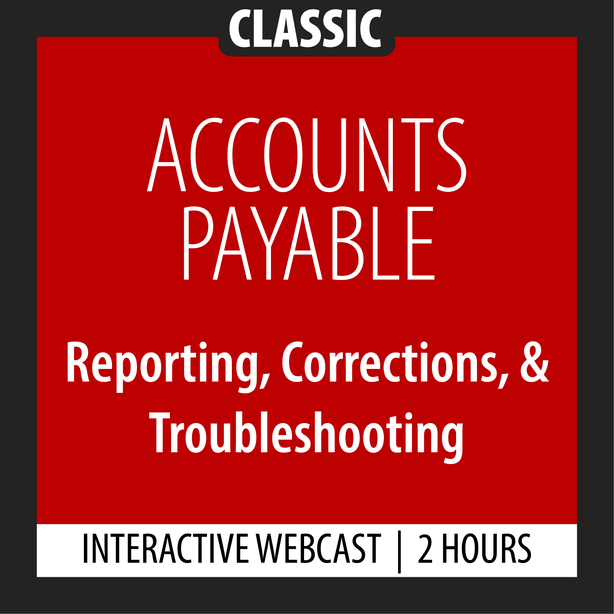 Classic - Accounts Payable - Reporting, Corrections, & Troubleshooting - Webcast - 2 Hours