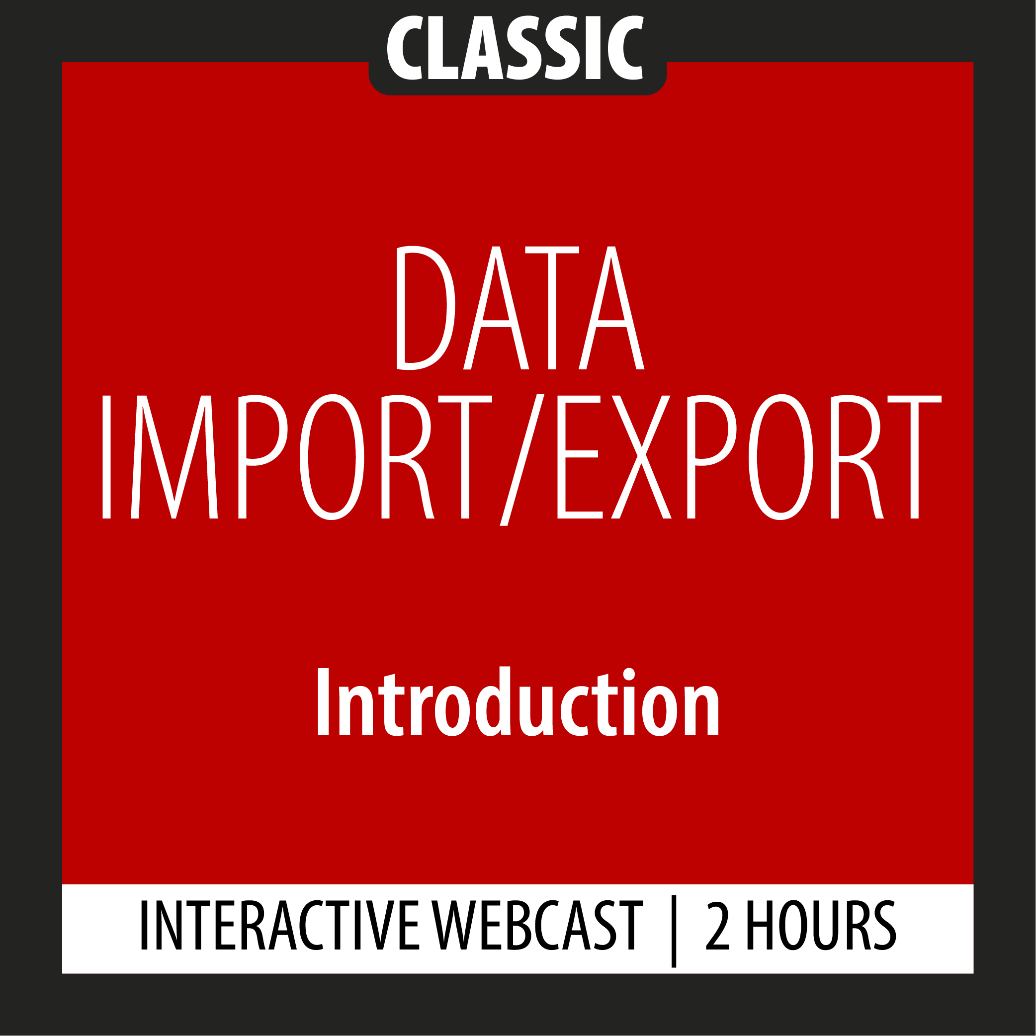 Classic - Data Import/Export - Introduction - Webcast - 2 Hours