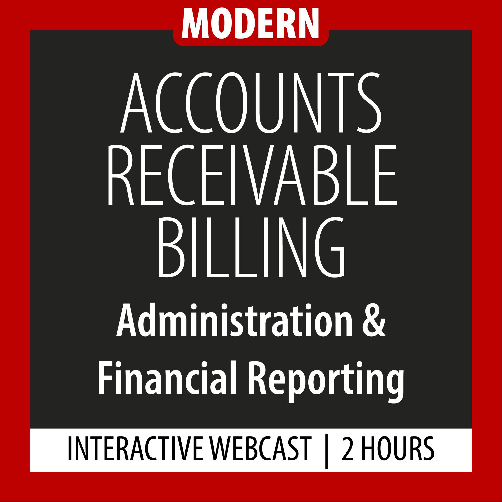 Modern - Accounts Receivable Billing - Administration & Financial Reporting - Webcast - 2 Hours